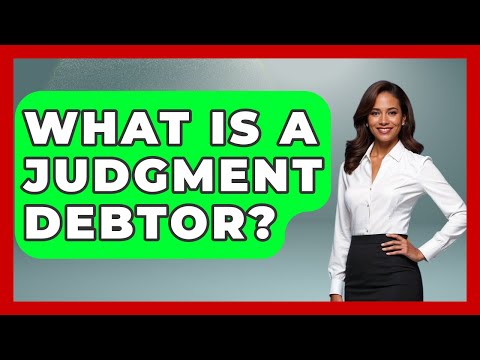 Understanding the Role of a Judgment Debtor in UK Law