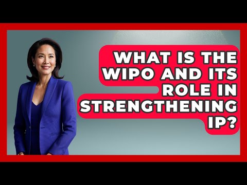 Intellectual Property Law and the Role of WIPO in the UK