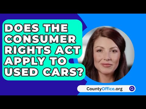 Consumer Rights Act and Your Used Car Purchase Rights
