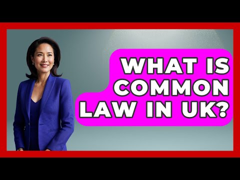 Common Law Countries and Their Legal Practices in the UK