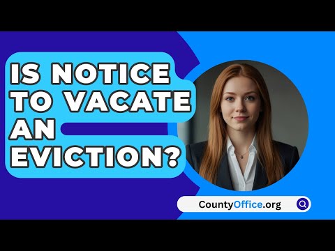 Legal Considerations When Issuing a Notice to Vacate Property